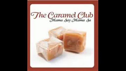 The Caramel Club - Mama Say Mama Sa