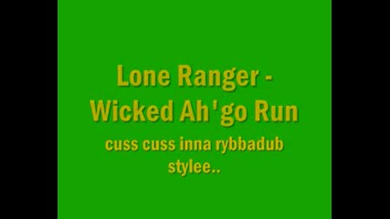 Lone Ranger - Wicked Ahgo Run