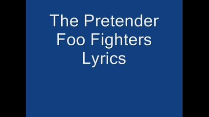 Foo Fighters - The Pretender [lyrics]