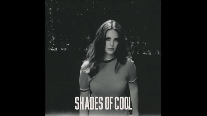 Lana Del Rey - Shades Of Cool [ A U D I O ]