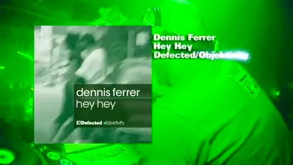 Dennis Ferrer - Hey Hey 