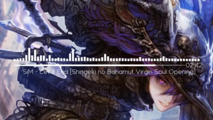 Sim - Let It End ( Shingeki no Bahamut . Virgin Soul Opening )
