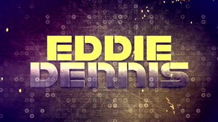 Eddie Dennis Entrance Video