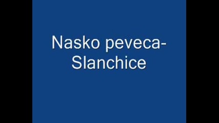 Nasko Peveca - Slanchice Moe