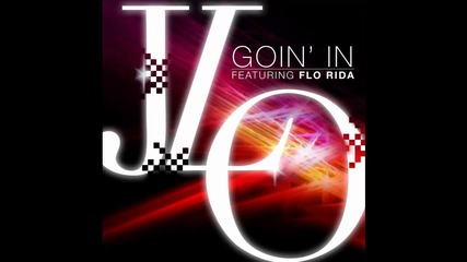 Jennifer Lopez ft. Flo Rida - Goin In