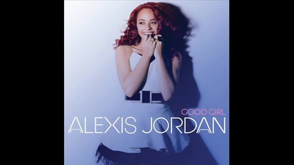 alexis jordan - good girl
