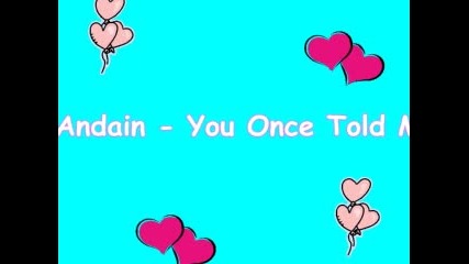 Andain - You Once Told Me