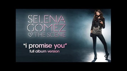 Selena Gomez The Scene - I Promise You 