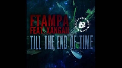 Ftampa Ft. Xangaii - Till The End If Time (original Mix)