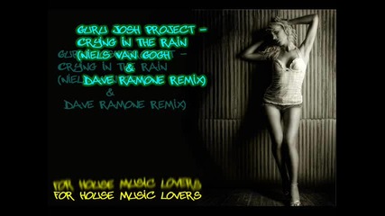 Guru Josh Project - Crying In The Rain (niels Van Gogh & Dave Ramone Remix) 