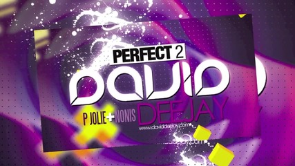 David Deejay - Perfect 2 (ft P Jolie & Nonis)