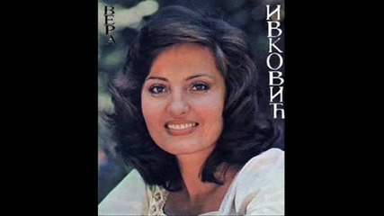 Vera Ivkovic - Zapali vatru srca mog 1983