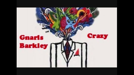 Gnarls Barkley - Crazy (превод)