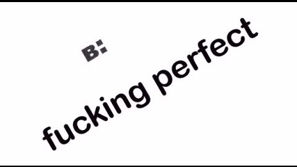 fuckin perfect 