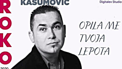 Roko Kasumovic - Opila me tvoja lepota - 2020 Novo Novo