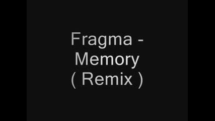 Fragma - Memory ( Remix )