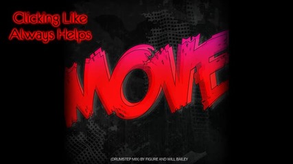 Figure and Will Bailey - Move (drumstep Mix)