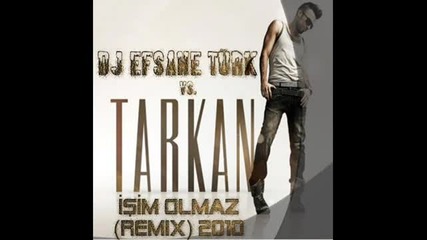 Dj Efsane Tгњrk vs. Tarkan - Д°еџim Olmaz (remix) 2010