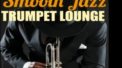 Smooth Jazz Trumpet Lounge ✴ Smooth Jazz Trumpet Playlist