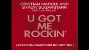 Christian Marchi , Syke'n'sugarstarr ft. Lisa Millett - U Got Me Rockin ( Bouncy Mix ) Preview