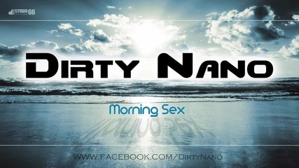 Dirty Nano - Morning Sex ( Instrumental version ) 2012