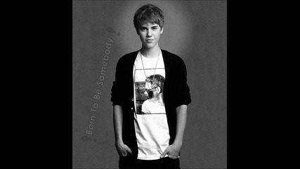 Нова Песен!!! Justin Bieber - Born To Be Somebody