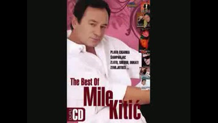 Mile Kitic - Bas si Sladak Mali