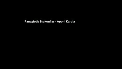 Panagiotis Brakoulias - Aponi Kardia.avi