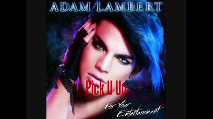 09. Adam Lambert - Pick U Up + Линк за сваляне 