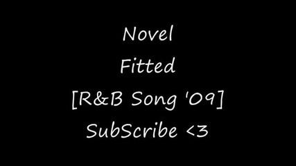 Novel - Fitted (prod. by St. Nick (of Underdogs) [r&b Song 2009]