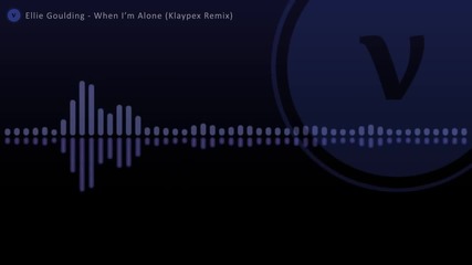 Ellie Goulding - When I'm Alone (lights) (klaypex Remix)