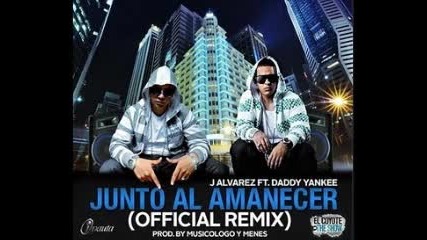 Превод + Letras ! J Alvarez ft. Daddy Yankee - Junto Al Amanecer