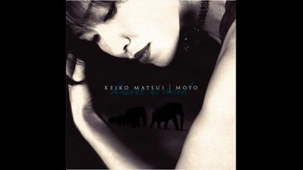 Keiko Matsui - Moyo - 06 When I Close My Eyes.wav