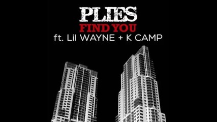 *2015* Plies ft. Lil Wayne & K Camp - Find you