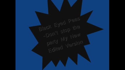 Black Eyed Peas - Don't Stop The Party Edited