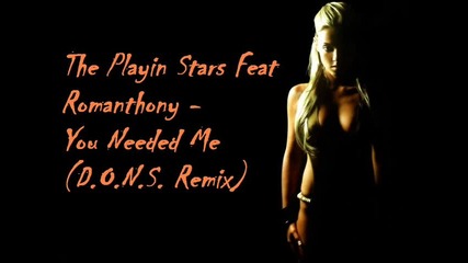 The Playin Stars Feat Romanthony - You Needed Me (d.o.n.s. Remix) 