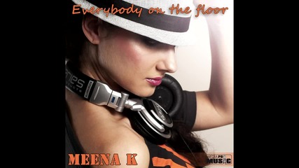 Meena K - Everybody on the floor