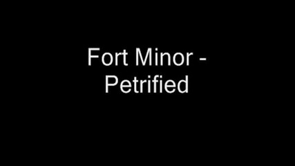 Fort Minor - Petrified