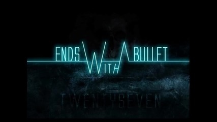 Ends With a Bullet - Monster