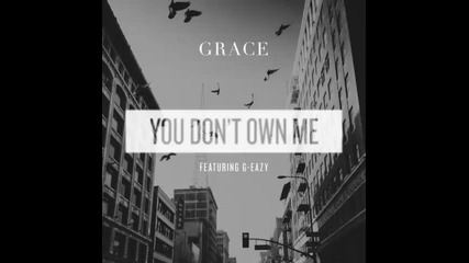 *2015* Grace ft. G Eazy - You Don't Own Me