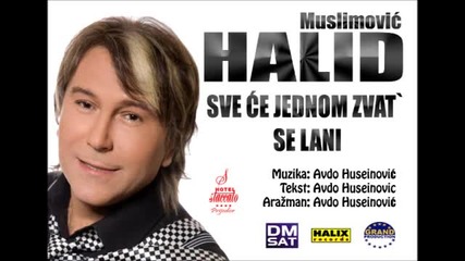Halid Muslimovic - Sve ce jednom zvat se lani 2013 ( 2014. ) Hd