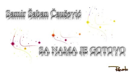 Samir Saban Causevic - Sa nama je gotovo