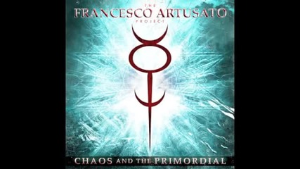 The Francesco Artusato Project - Chaos And The Primordial