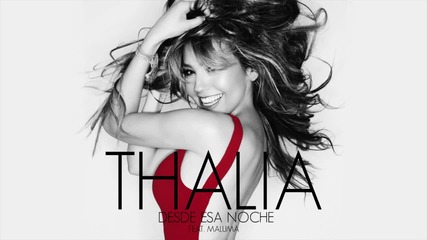 New! Thalía ft. Maluma - Desde Esa Noche