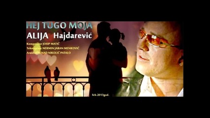 Alija Hajdarevic - hej tugo moja
