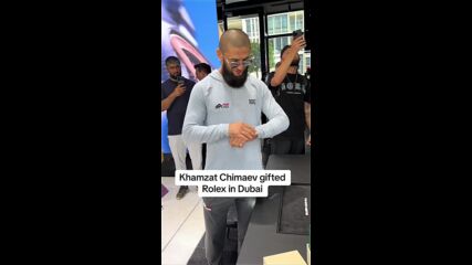 Подариха Rolex на Хамзат Чимаев в Дубай