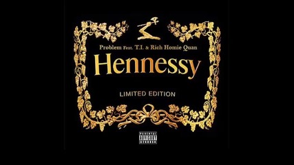 *2015* Problem ft. T.i. & Rich Homie Quan - Hennessy