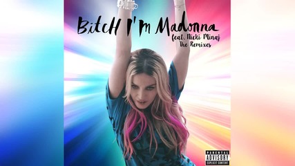 Madonna feat. Nicki Minaj - Bitch I'm Madonna (flechette Remix)