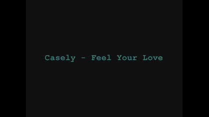 Casely - Feel Your Love