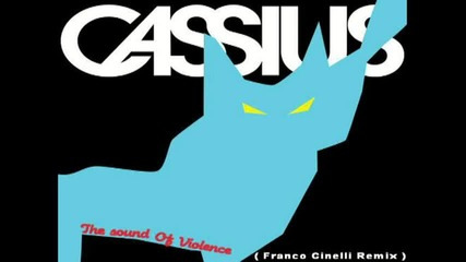 Cassius - The Sound Of Violence ( Franco Cinelli Remix ) [high quality]